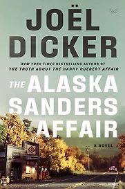 The Alaska Sanders Affair by Joël Dicker The Alaska Sanders Affair by Joël Dicker