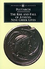 The best books on Leadership: Lessons from the Ancients - The Rise and Fall of Athens: Nine Greek Lives by Ian Scott-Kilvert & Plutarch The best books on Leadership: Lessons from the Ancients - The Rise and Fall of Athens: Nine Greek Lives by Ian Scott-Kilvert & Plutarch