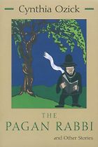 Allegra Goodman recommends the best Jewish Fiction - The Pagan Rabbi by Cynthia Ozick