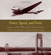 Power Speed and Form: Engineers in the Making of the Twentieth Century by David P. Billington and David P. Billington & Jr Power Speed and Form: Engineers in the Making of the Twentieth Century by David P. Billington and David P. Billington & Jr