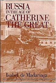 The best books on Catherine the Great - Russia in the Age of Catherine the Great by Isabel de Madariaga The best books on Catherine the Great - Russia in the Age of Catherine the Great by Isabel de Madariaga