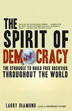The best books on Liberal Democracy - The Spirit of Democracy: The Struggle to Build Free Societies Throughout the World by Larry Diamond