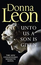 Unto Us a Son Is Given by Donna Leon Unto Us a Son Is Given by Donna Leon