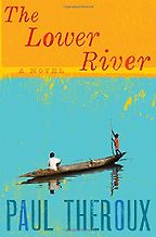 The Lower River by Paul Theroux The Lower River by Paul Theroux