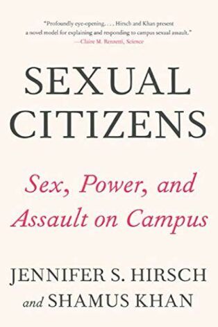 Sexual Citizens: Sex, Power and Assault on Campus by Jennifer Hirsch & Shamus Khan