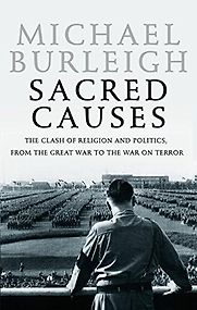 Sacred Causes by Michael Burleigh Sacred Causes by Michael Burleigh