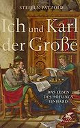The best books on Charlemagne - Ich und Karl der Große: Das Leben des Höflings Einhard by Steffen Patzold
