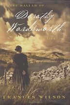 The Best Literary Biographies - The Ballad of Dorothy Wordsworth by Frances Wilson