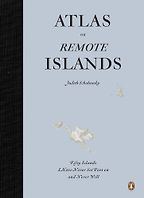 The best books on Islands - Atlas of Remote Islands: Fifty Islands I Have Never Set Foot On and Never Will by Judith Schalansky The best books on Islands - Atlas of Remote Islands: Fifty Islands I Have Never Set Foot On and Never Will by Judith Schalansky
