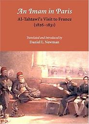 The best books on The Arabs - An Imam in Paris by Rifa'a Rafi' al-Tahtawi & translated and introduced by Daniel L Newman The best books on The Arabs - An Imam in Paris by Rifa'a Rafi' al-Tahtawi & translated and introduced by Daniel L Newman