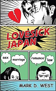 Lovesick Japan: Sex, Marriage, Romance, Law by Mark D West Lovesick Japan: Sex, Marriage, Romance, Law by Mark D West