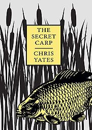 The Secret Carp by Chris Yates The Secret Carp by Chris Yates