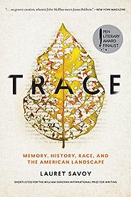 The Best Nature Memoirs - Trace: Memory, History, Race, and the American Landscape by Lauret Savoy