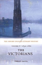 The Oxford English Literary History: Volume 8: 1830-1880: The Victorians: 1830-1880 by Philip Davis