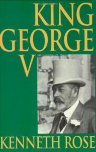 The Best Royal Biographies - King George V by Kenneth Rose