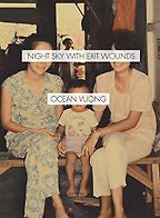 Best Poetry of 2016 - Night Sky with Exit Wounds by Ocean Vuong