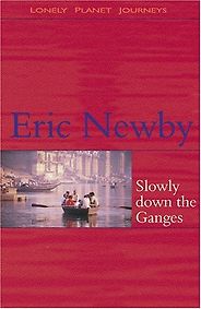 The best books on Asia’s Rivers - Slowly Down the Ganges by Eric Newby