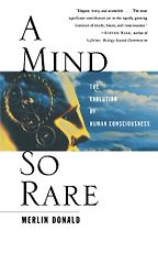 The best books on Boys and Toxic Masculinity - A Mind So Rare by Merlin Donald The best books on Boys and Toxic Masculinity - A Mind So Rare by Merlin Donald