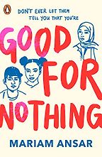 Good for Nothing by Mariam Ansar Good for Nothing by Mariam Ansar