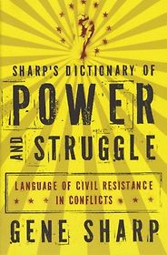 The best books on Civil Resistance - Sharp’s Dictionary of Power and Struggle by Gene Sharp The best books on Civil Resistance - Sharp’s Dictionary of Power and Struggle by Gene Sharp