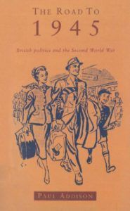 The best books on Modern British History - The Road to 1945: British Politics and the Second World War by Paul Addison