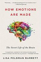 How To Use Technology And Not Be Used By It: A Psychologist’s Reading List - How Emotions Are Made: The Secret Life of the Brain by Lisa Feldman Barrett