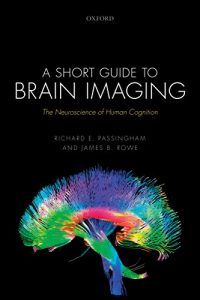 The best books on Cognitive Neuroscience - A Short Guide to Brain Imaging: The Neuroscience of Human Cognition by Dick Passingham & James Rowe