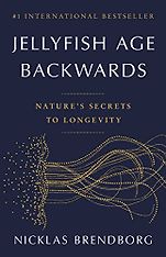 The Best Science Books of 2023: The Royal Society Book Prize - Jellyfish Age Backwards: Nature's Secrets to Longevity by Nicklas Brendborg