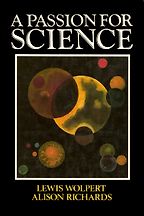A Passion for Science by Lewis Wolpert