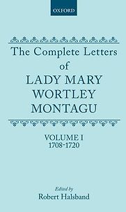 The Complete Letters of Lady Mary Wortley Montagu by Mary Montagu & Robert Halsband (editor) The Complete Letters of Lady Mary Wortley Montagu by Mary Montagu & Robert Halsband (editor)