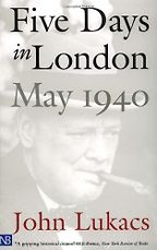 The best books on War Crimes - Five Days in London by John Lukacs The best books on War Crimes - Five Days in London by John Lukacs