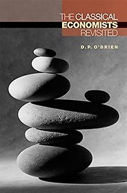 The Best Books on the Classical Economists - The Classical Economists Revisited by D. P. O'Brien The Best Books on the Classical Economists - The Classical Economists Revisited by D. P. O'Brien