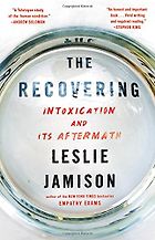 The best books on Addiction - The Recovering: Intoxication and Its Aftermath by Leslie Jamison