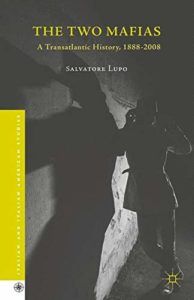 The Best Books on the Mafia - The Two Mafias: A Transatlantic History, 1888-2008 by Salvatore Lupo