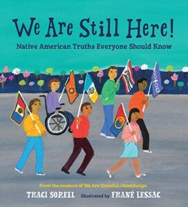 The Best Audiobooks for Kids of 2021 - We Are Still Here: Native American Truths Everyone Should Know Traci Sorell, Frané Lessac (illustrator)