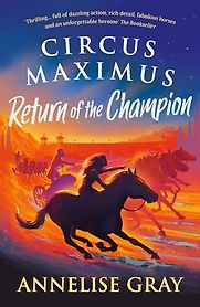 Circus Maximus: Return of the Champion by Annelise Gray Circus Maximus: Return of the Champion by Annelise Gray