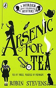 Arsenic For Tea: A Murder Most Unladylike Mystery (Book 2) by Robin Stevens Arsenic For Tea: A Murder Most Unladylike Mystery (Book 2) by Robin Stevens