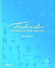 Friederisiko: Friedrich der Grosse Die Essays Friederisiko: Friedrich der Grosse Die Essays