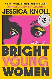 Bright Young Women by Jessica Knoll Bright Young Women by Jessica Knoll