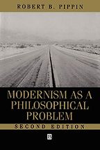 The best books on Philosophy for Teens - Modernism as a Philosophical Problem: On the Dissatisfactions of European High Culture by Robert B. Pippin