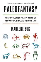 The best books on Anthropology - Paleofantasy: What Evolution Really Tells Us about Sex, Diet, and How We Live by Marlene Zuk