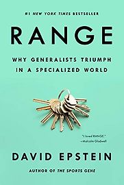 Range: Why Generalists Triumph in a Specialized World by David Epstein Range: Why Generalists Triumph in a Specialized World by David Epstein
