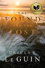 The Best Ursula Le Guin Books - 'Paradises Lost', in The Found and the Lost  The Best Ursula Le Guin Books - 'Paradises Lost', in The Found and the Lost