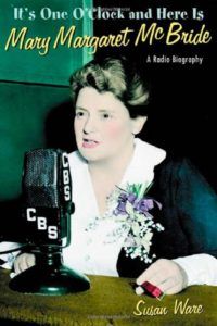 The best books on Women’s Suffrage - It's One O'Clock and Here Is Mary Margaret McBride: A Radio Biography by Susan Ware