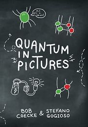 Quantum in Pictures: A New Way to Understand the Quantum World by Bob Coecke & Stefano Gogioso Quantum in Pictures: A New Way to Understand the Quantum World by Bob Coecke & Stefano Gogioso
