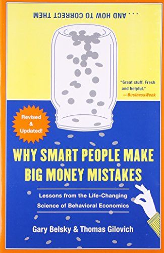 Why Smart People Make Big Money Mistakes by Gary Belsky & Thomas Gilovich