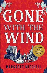 Classic Novels of the American Civil War - Gone with the Wind by Margaret Mitchell Classic Novels of the American Civil War - Gone with the Wind by Margaret Mitchell
