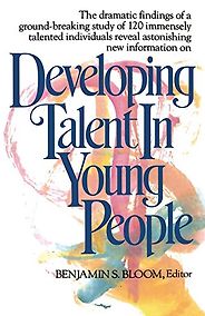 The best books on Mindset and Success - Developing Talent in Young People by Benjamin Bloom The best books on Mindset and Success - Developing Talent in Young People by Benjamin Bloom