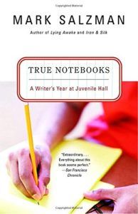 The Best Prison Literature - True Notebooks: A Writer's Year at Juvenile Hall by Mark Salzman