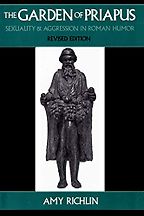 The best books on Same Sex Love in the Ancient World - The Garden of Priapus: Sexuality and Aggression in Roman Humor by Amy Richlin The best books on Same Sex Love in the Ancient World - The Garden of Priapus: Sexuality and Aggression in Roman Humor by Amy Richlin